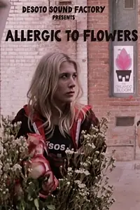 Постер к фильму «Allergic to Flowers (2017)»