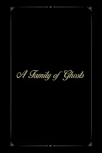 Главный постер фильма «A Family of Ghosts (2017)»