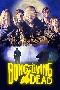 Постер к фильму «Bong of the Living Dead (2017)»