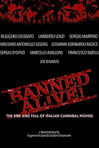 Главный постер фильма «Banned Alive! The Rise and Fall of Italian Cannibal Movies (2015)»