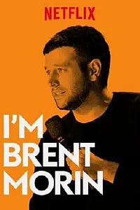 Главный постер фильма «Brent Morin: I'm Brent Morin (2015)»