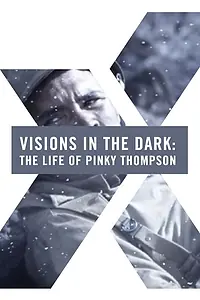 Главный постер фильма «Visions in the Dark: The Life of Pinky Thompson (2014)»