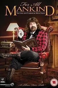 Главный постер фильма «WWE для всего человечества: Жизнь и карьера Мика Фоли (2013)»