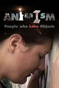 Постер к фильму «Animism: People Who Love Objects (2013)»