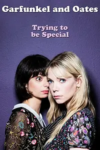 Главный постер фильма «Garfunkel and Oates: Trying to Be Special (2016)»