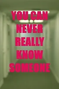 Постер к фильму «You Can Never Really Know Someone (2016)»