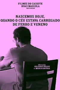 Главный постер фильма «Nascemos Hoje, Quando o Céu Estava Carregado de Ferro e Veneno (2013)»