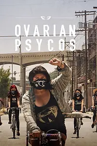 Постер к фильму «Ovarian Psycos (2016)»