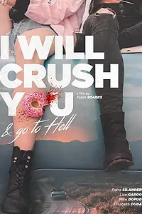 Постер к фильму «I Will Crush You and Go to Hell (2016)»