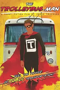 Постер к фильму «The Trolleybus-Man (2016)»
