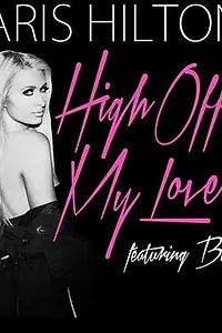 Постер к фильму «Paris Hilton Feat. Birdman: High Off My Love (2015)»