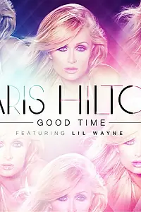 Постер к фильму «Paris Hilton Feat. Lil' Wayne: Good Time (2013)»