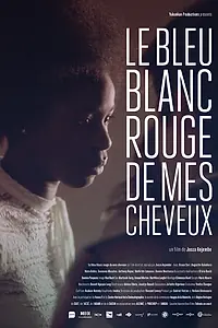 Главный постер фильма «Le bleu blanc rouge de mes cheveux (2017)»