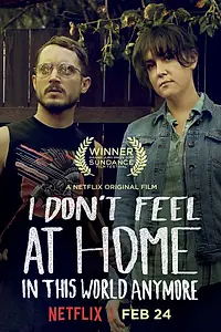 Постер к фильму «В этом мире я больше не чувствую себя как дома. (2016)»