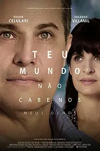 Главный постер фильма «Teu Mundo Não Cabe Nos Meus Olhos (2018)»