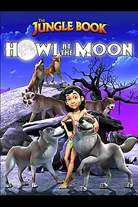 Главный постер мультфильма «The Jungle Book: Howl at the Moon (2015)»