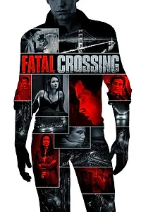 Главный постер фильма «Fatal Crossing (2018)»
