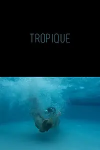 Постер к фильму «Tropique (2017)»