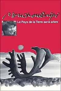 Постер к фильму «Le pays de la terre sans arbre ou Le mouchouânipi (1980)»
