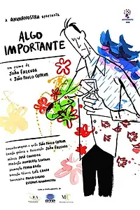 Главный постер мультфильма «Algo Importante (2009)»