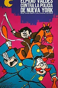 Главный постер мультфильма «Elpidio Valdés contra la policía de Nueva York (1976)»