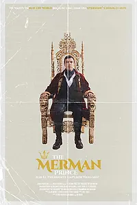 Главный постер фильма «The Merman Prince for El Presidente Emperor Warlord!»