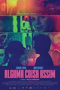 Постер к фильму «Alguma Coisa Assim (2017)»