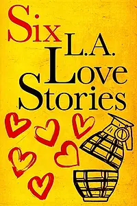 Главный постер фильма «Six LA Love Stories (2016)»
