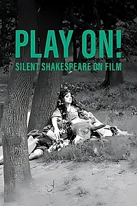 Главный постер фильма «Play On! Shakespeare in Silent Film (2016)»