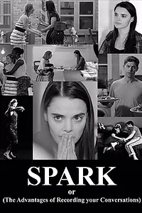 Главный постер фильма «Spark or (The Advantages of Recording Your Conversations) (2016)»