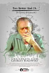 Главный постер фильма «You Never Had It: An Evening With Bukowski (2016)»