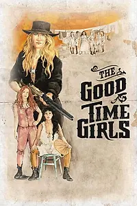 Главный постер фильма «The Good Time Girls (2017)»