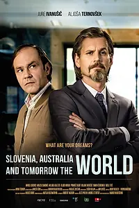 Главный постер фильма «Словения, Австралия и завтра весь мир (2017)»
