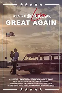 Постер к фильму «Make Love Great Again (2018)»