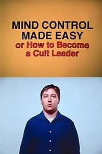 Главный постер фильма «Mind Control Made Easy or How to Become a Cult Leader (2000)»