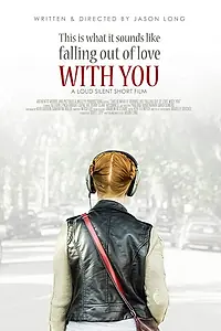 Главный постер фильма «This Is What It Sounds Like Falling Out of Love with You (2016)»