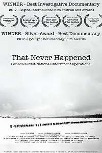 Постер к фильму «That Never Happened: Canada's First National Internment Operations (2017)»